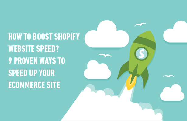 How To Boost Shopify Website Speed? 9 Proven Ways To Speed up Your ECo ...