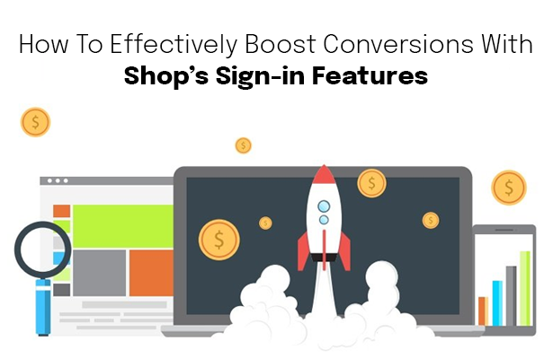 How To Effectively Boost Conversions With Shop’s Sign-in Features ...