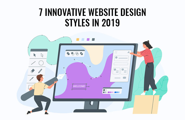 7 INNOVATIVE WEBSITE DESIGN STYLES IN 2019