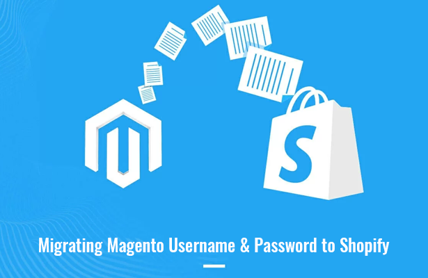 Migrating Magento Username & Password to Shopify