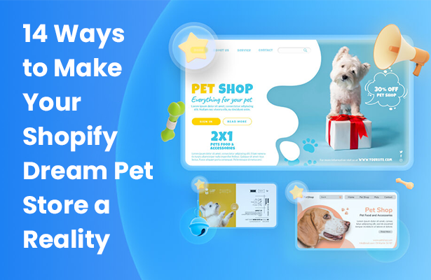 14 Ways to Make Your Shopify Dream Pet Store a Reality