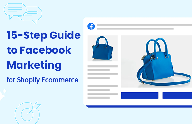 15-Step Guide to Facebook Marketing for Shopify Ecommerce