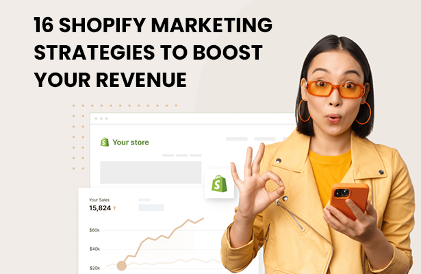 16 Shopify Marketing Strategies To Boost Your Revenue