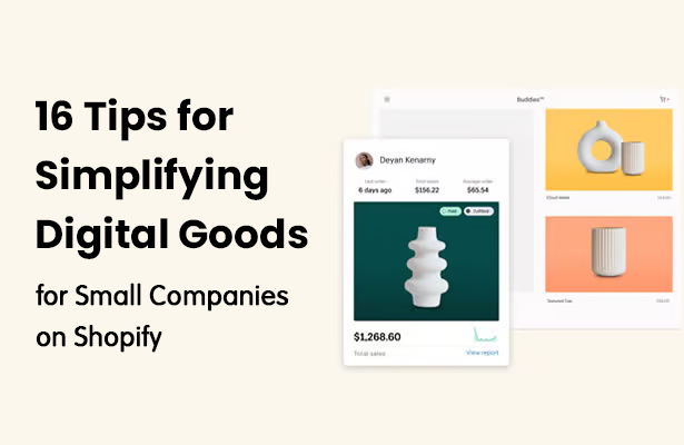 16 Tips for Simplifying Digital Goods for Small Companies on Shopify