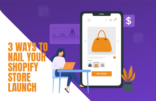 3 Ways to Nail Your Shopify Store Launch