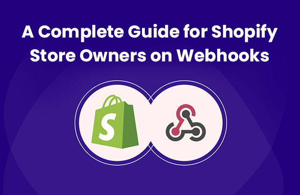 A Complete Guide for Shopify Store Owners on Webhooks