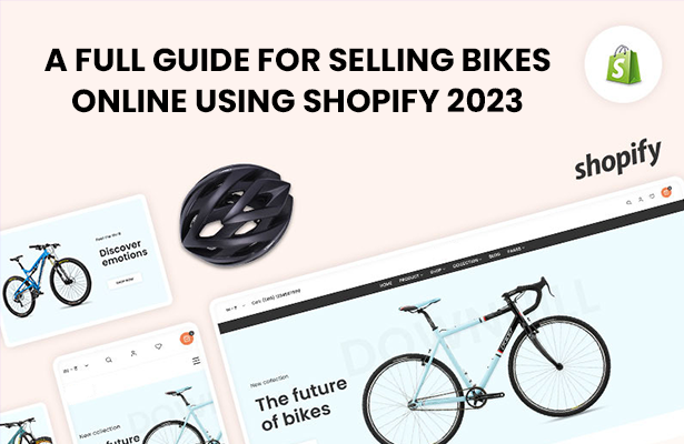 A FULL GUIDE FOR SELLING BIKES ONLINE USING SHOPIFY 2023