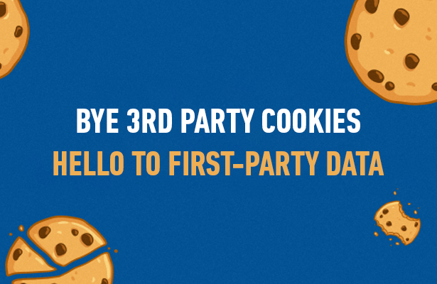 Bye 3rd Party Cookies, Hello to First-Party Data