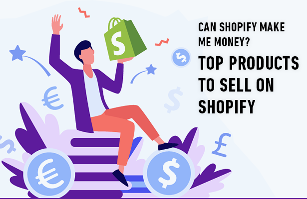 Can Shopify Make Me Money? Top Products to Sell on Shopify