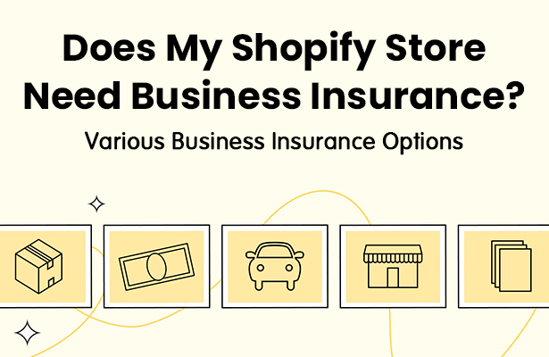 Does My Shopify Store Need Business Insurance? Various Business Insurance Options