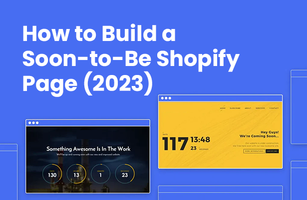 Examples of How to Build a Soon-to-Be Shopify Page (2023)