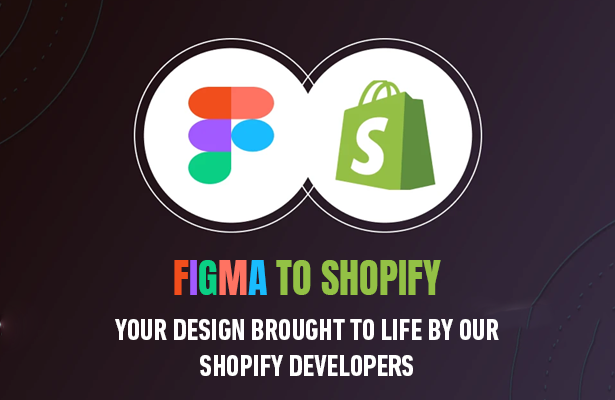 Figma to Shopify: Your Design Brought to Life by Our Shopify Developers