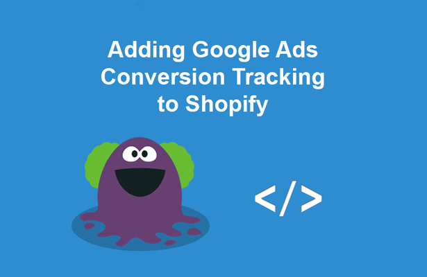 How To Add Google Ads Conversion Tracking to Shopify With Optional Enhanced Conversions