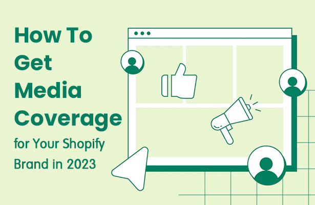 How To Get Media Coverage for Your Shopify Brand in 2023