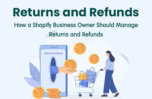 How a Shopify Business Owner Should Manage Returns and Refunds