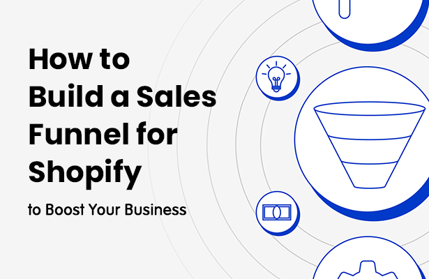 How to Build a Sales Funnel for Shopify to Boost Your Business