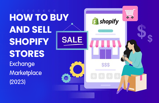 How to Buy and Sell Shopify Stores: Exchange Marketplace (2023 ...