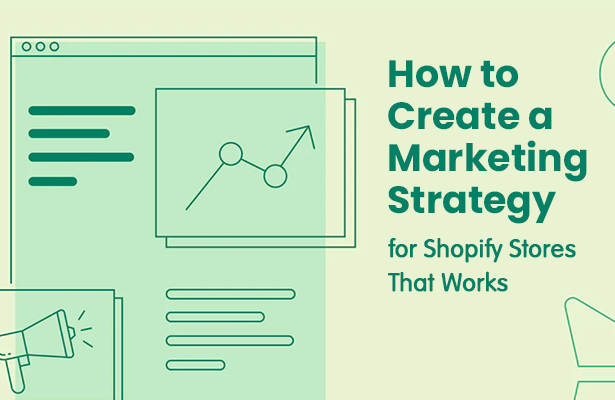 How to Create a Marketing Strategy for Shopify Stores That Works