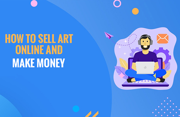 How to Sell Art Online and Make Money