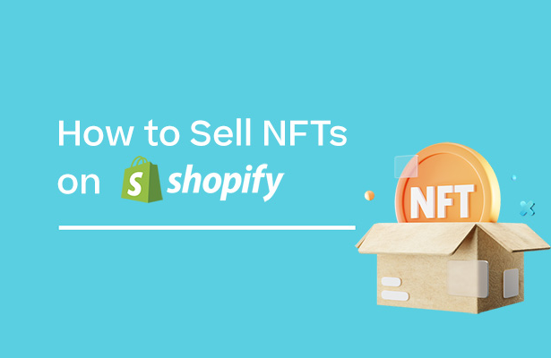 How to Sell NFTs (Non-Fungible Tokens) on Shopify