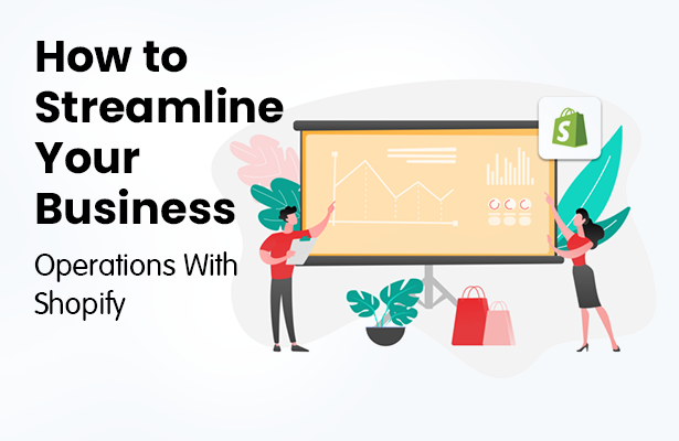 How to Streamline Your Business Operations With Shopify