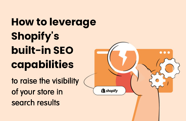 How to leverage Shopify's built-in SEO capabilities to raise the visib ...