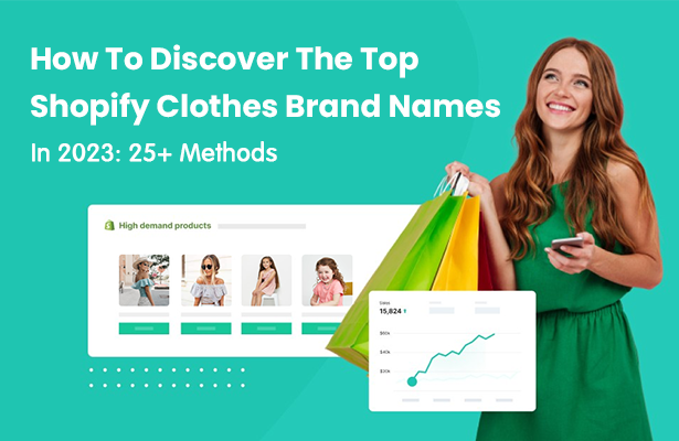 How To Discover The Top Shopify Clothes Brand Names In 2023: 25+ Methods