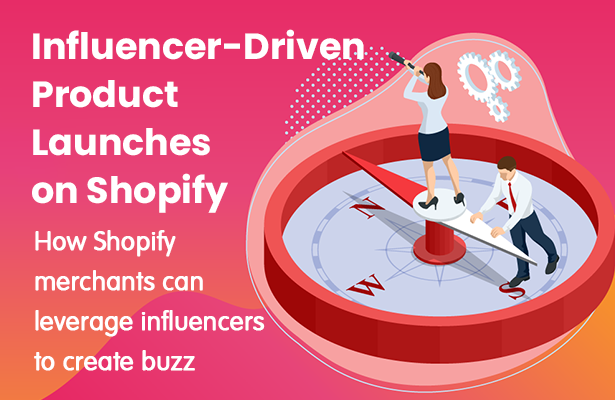 Influencer-Driven Product Launches on Shopify: How Shopify merchants can leverage influencers to create buzz