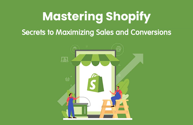 Mastering Shopify: Secrets to Maximizing Sales and Conversions