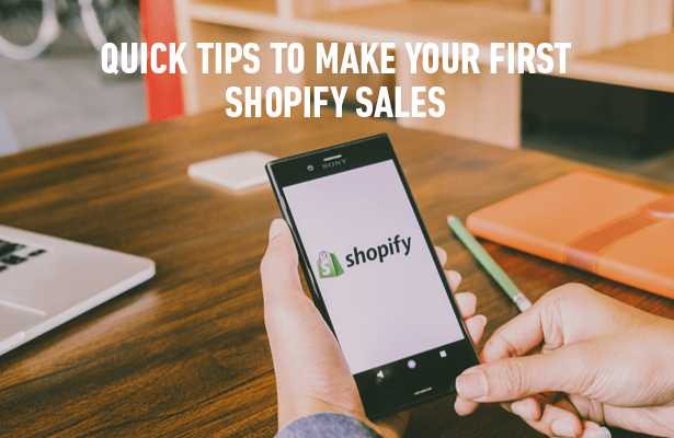 Quick Tips to Make Your First Shopify Sales