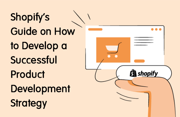 Shopify's guide on how to develop a successful product development strategy