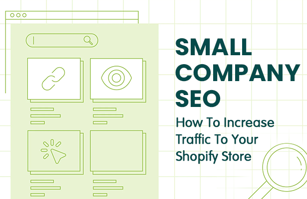Small Company SEO: How To Increase Traffic To Your Shopify Store