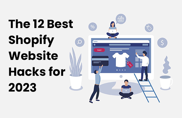 The 12 Best Shopify Website Hacks for 2023