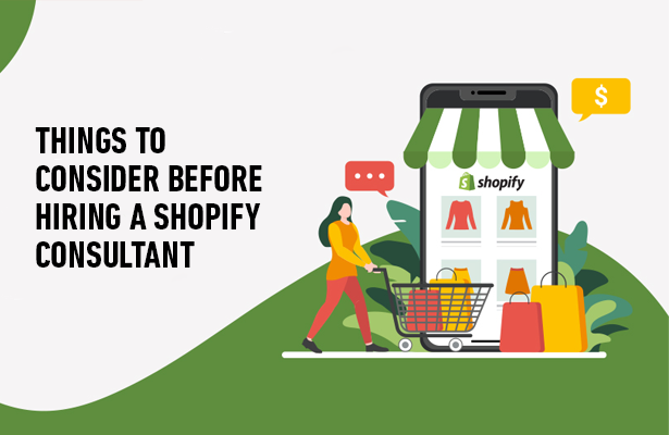Things To Consider Before Hiring a Shopify Consultant