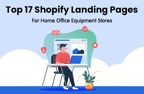 Top 17 Shopify Landing Pages For Home Office Equipment Stores