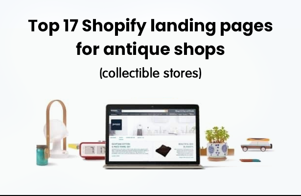 Top 17 Shopify landing pages for antique shops (collectible stores)