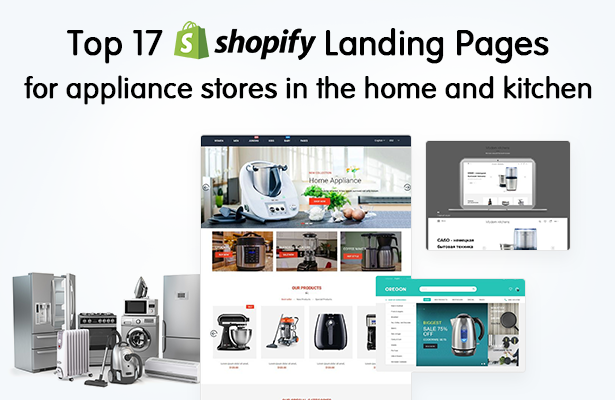 Top 17 Shopify landing pages for appliance stores in the home and kitchen