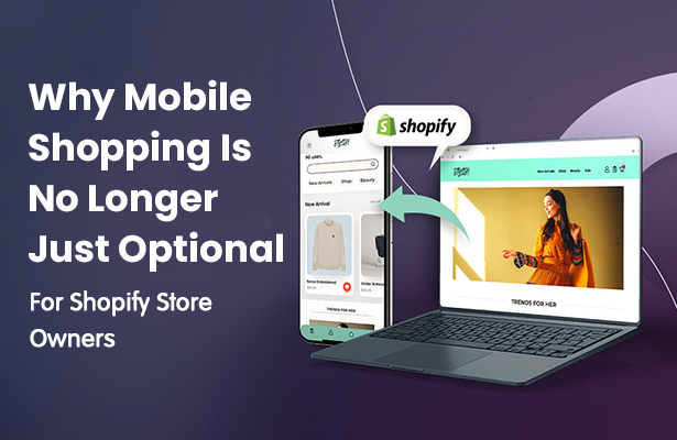 Why Mobile Shopping Is No Longer Just Optional For Shopify Store Owners