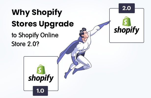 Why Shopify Stores Upgrade to Shopify Online Store 2.0?