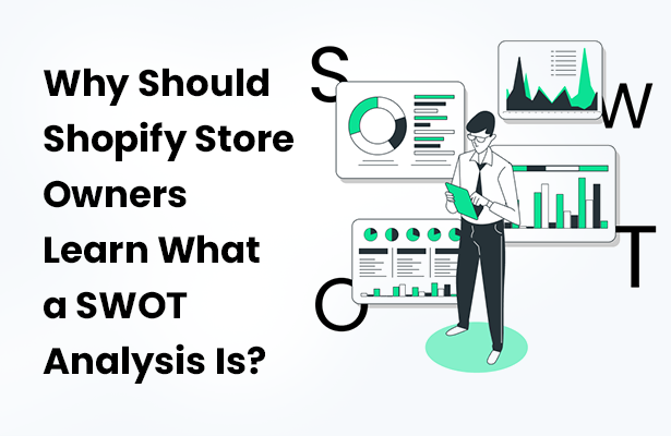 Why Should Shopify Store Owners Learn What a SWOT Analysis Is?