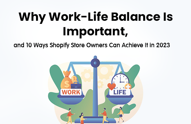 Why Work-Life Balance Is Important, and 10 Ways Shopify Store Owners C ...