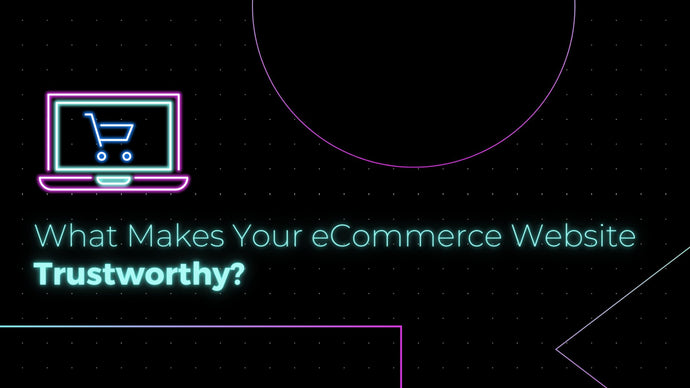 What Makes Your eCommerce Website Trustworthy?